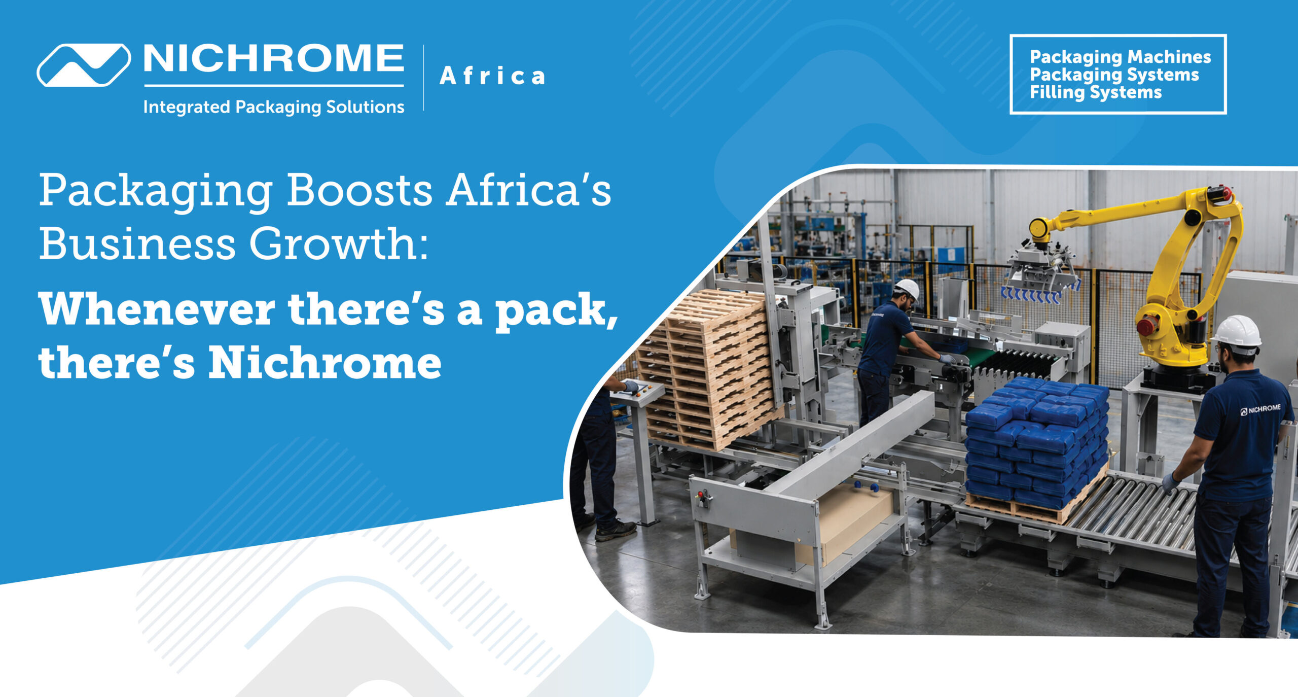 Nichrome Africa industrial packaging line featuring automated packaging machines, robotic palletizing system, and integrated filling solutions in a modern manufacturing facility.